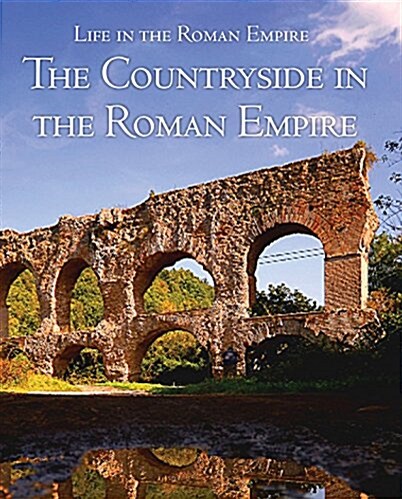The Countryside in the Roman Empire (Library Binding)