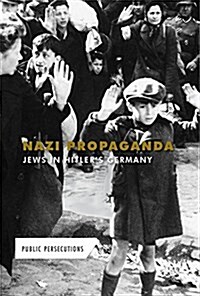 Nazi Propaganda: Jews in Hitlers Germany (Library Binding)