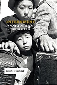 Internment: Japanese Americans in World War II (Library Binding)