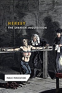 Heresy: The Spanish Inquisition (Library Binding)