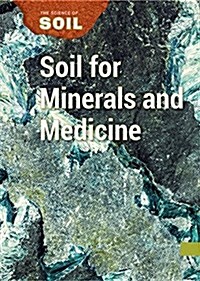 Soil for Minerals and Medicine (Library Binding)