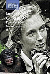 Jane Goodall: Primatologist and Un Messenger of Peace (Library Binding)