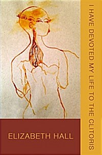 I Have Devoted My Life to the Clitoris (Paperback)