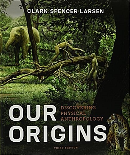 Our Origins and Laboratory Manual + Biological Anthropology Workbook (Paperback, 3rd)