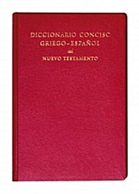Diccionario Conciso Griego-Espanol del Nuevo Testamento (Hardcover)