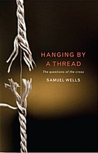 Hanging by a Thread : The Questions of the Cross (Paperback)