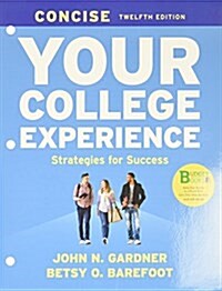Loose-Leaf Version for Your College Experience Concise: Strategies for Success (Loose Leaf, 12)