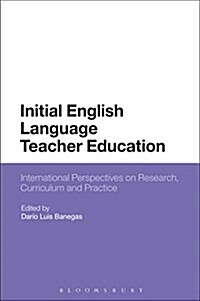 Initial English Language Teacher Education : International Perspectives on Research, Curriculum and Practice (Hardcover)