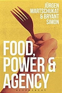 Food, Power, and Agency (Hardcover)