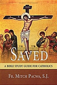 Saved: A Bible Study Guide for Catholics (Paperback)