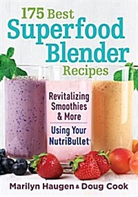 175 Best Superfood Blender Recipes: Using Your Nutribullet (Paperback)