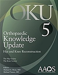 Orthopaedic Knowledge Update 5: Hip and Knee Reconstruction (Paperback)