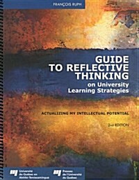 Guide to Reflective Thinking on University Learning Strategies: Actualizing My Intellectual Potential (Paperback)