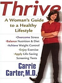 Thrive: A Womans Guide to a Healthy Lifestyle (Hardcover)