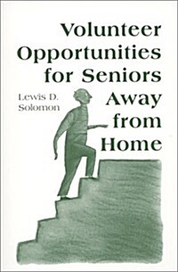Volunteer Opportunities for Seniors Away from Home (Paperback)