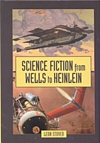 Science Fiction from Wells to Heinlein (Hardcover)