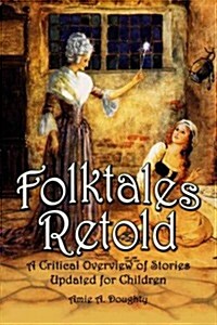 Folktales Retold: A Critical Overview of Stories Updated for Children (Paperback)