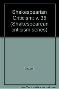 Shakespearean Criticism: Excerpts from the Criticism of William Shakespeares Plays & Poetry, from the First Published Appraisals to Current Ev (Hardcover)