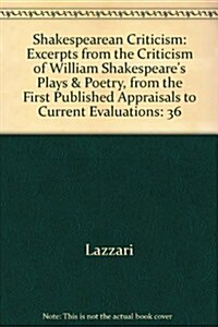 Shakespearean Criticism: Excerpts from the Criticism of William Shakespeares Plays & Poetry, from the First Published Appraisals to Current Ev (Hardcover)