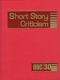 Short Story Criticism: Excerpts from Criticism of the Works of Short Fiction Writers (Hardcover)