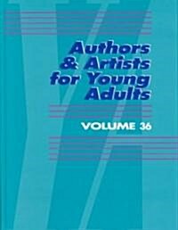Authors & Artists for Young Adults: Volume 36 (Hardcover)