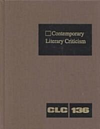 Contemporary Literary Criticism: Criticism of the Works of Todays Novelists, Poets, Playwrights, Short Story Writers, Scriptwriters, and Other Creati (Hardcover)