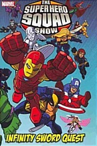 The Super Hero Squad Show: Infinity Sword Quest (Hardcover)