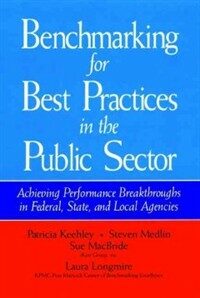 Benchmarking for best practices in the public sector : achieving performance breakthroughs in federal, state, and local agencies