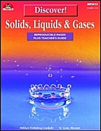 Discover! Solids, Liquids and Gases: Reproducible Pages Plus Teachers Guide (Paperback)