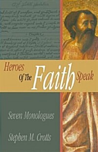 Heroes of the Faith Speak: Seven Monologues (Paperback)