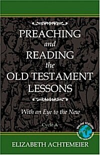 Preaching and Reading the Old Testament Lessons with an Eye to the New, Cycle a (Paperback)