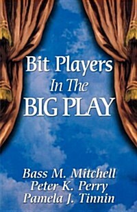 Bit Players in the Big Play (Paperback)