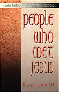 People Who Met Jesus: Another Look at the Suffering, Death, and Resurrection of the Lord (Paperback)
