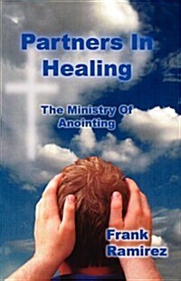 Partners in Healing: The Ministry of Anointing (Paperback)