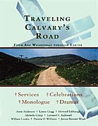 Traveling Calvarys Road: From Ash Wednesday Through Easter (Paperback)