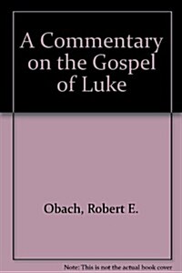 A Commentary on the Gospel of Luke (Paperback)