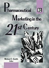 Pharmaceutical Marketing in the 21st Century (Paperback)