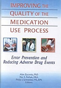 Improving the Quality of the Medication Use Process (Hardcover)