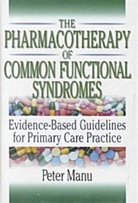 The Pharmacotherapy of Common Functional Syndromes (Hardcover)