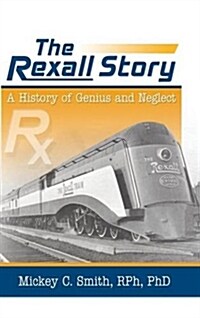 The Rexall Story: A History of Genius and Neglect (Hardcover, Revised)