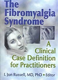 The Fibromyalgia Syndrome: A Clinical Case Definition for Practitioners (Paperback)