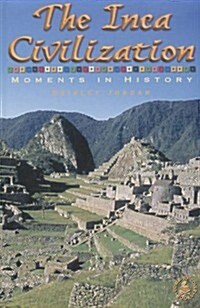 The Inca Civilization: Moments in History (Paperback)
