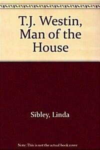 T.J. Westin, Man of the House (Hardcover)