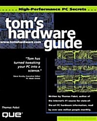 Toms Hardware High Performance PC Secrets (Paperback)