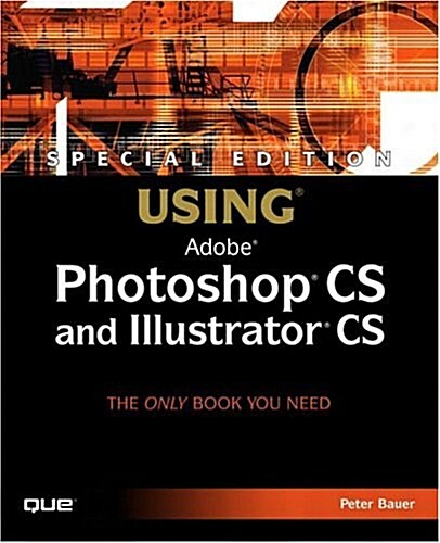 Special Edition Using Adobe Photoshop CS and Illustrator CS [With CDROM] (Paperback)