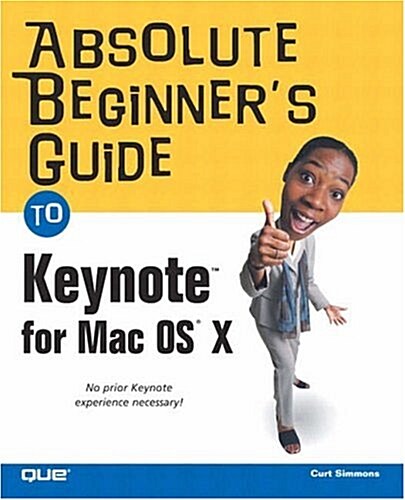 Absolute Beginners Guide to Keynote for Mac OS X (Paperback)