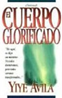 Cuerpo Glorificado, El: The Glorified Body (Hardcover)