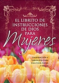 El Librito de Instrucciones de Dios Para Mujeres = Gods Little Instruction Book for Women (Novelty)