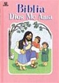 Biblia Dios Me Ama (Rosa) = God Loves Me Bible (Hardcover)