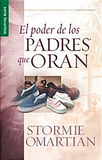 El Poder de Los Padres Que Oran - Serie Favoritos (Paperback)